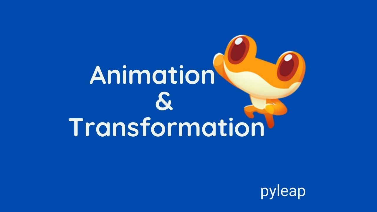 Animation and Transformation in pyleap